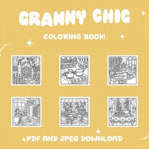 May include: A yellow background with the text "GRANNY CHIC COLORING BOOK!" and "PDF AND JPEG DOWNLOAD". The image features six black and white illustrations of cozy scenes, including a kitchen and a garden.