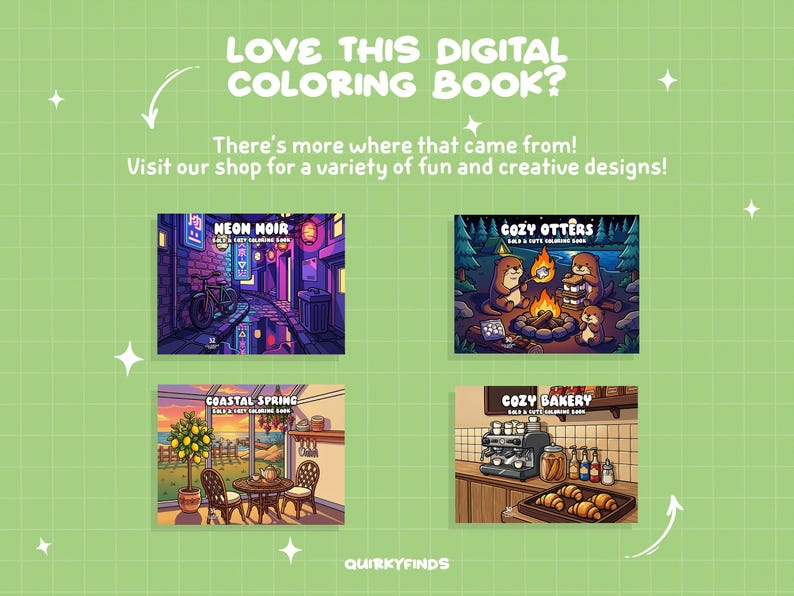 May include: Green background with text: "LOVE THIS DIGITAL COLORING BOOK?" and "There's more where that came from! Visit our shop for a variety of fun and creative designs!" Four digital coloring book covers are shown: Neon Noir, Cozy Otters, Coastal Spring, and Cozy Bakery.