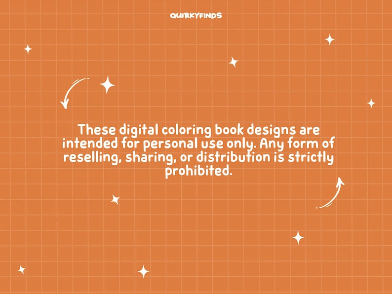May include: Orange background with a grid pattern, white stars, and curved arrows. Text reads: "These digital coloring book designs are intended for personal use only. Any form of reselling, sharing, or distribution is strictly prohibited."