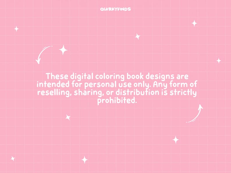 May include: Pink background with a grid pattern, white stars, and curved arrows. Text reads: "These digital coloring book designs are intended for personal use only. Any form of reselling, sharing, or distribution is strictly prohibited."