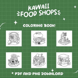 May include: A green background with white text that reads "KAWAII FOOD SHOPS" and "COLORING BOOK!". Below are six black and white illustrations of food-themed shops. The bottom of the image says "PDF AND PNG DOWNLOAD".
