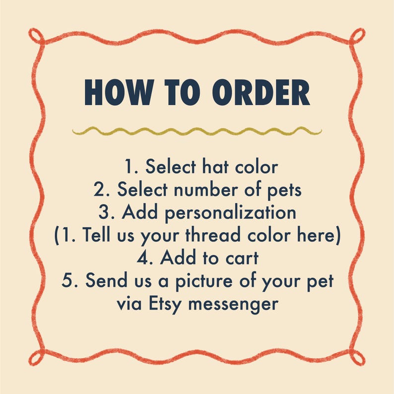 May include: A cream-colored graphic with the text "HOW TO ORDER" in navy blue. Instructions include selecting hat color, number of pets, and adding personalization. The image is framed with a red border and includes a decorative yellow line.
