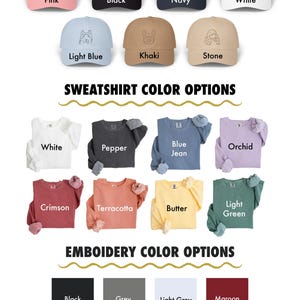 May include: A chart showing color options for hats, sweatshirts, and embroidery. Hat colors include pink, black, navy, white, light blue, khaki, and stone. Sweatshirt colors include white, pepper, blue jean, orchid, crimson, terracotta, butter, and light green. Embroidery colors include black, grey, light grey, maroon, brown, pink, yellow, and orange.