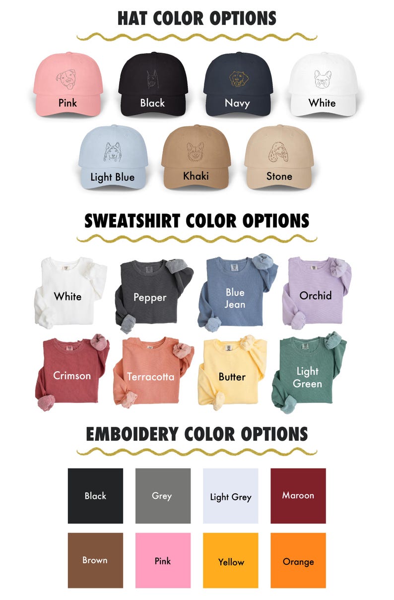 May include: A chart showing color options for hats, sweatshirts, and embroidery. Hat colors include pink, black, navy, white, light blue, khaki, and stone. Sweatshirt colors include white, pepper, blue jean, orchid, crimson, terracotta, butter, and light green. Embroidery colors include black, grey, light grey, maroon, brown, pink, yellow, and orange.