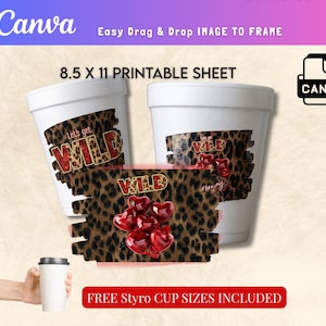 May include: Printable sheet with the Canva logo and text "Easy Drag & Drop IMAGE TO FRAME". The design features white styrofoam cups with a leopard print and the words "Let's get WILD" in red. Includes free styrofoam cup sizes.