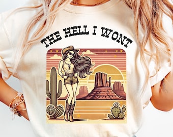 The Hell I Wont Vintage Western Graphic Tee, Cowboy Aesthetic, Retro Western Gift Western Graphic Tee, Western Aesthetic Country Gift