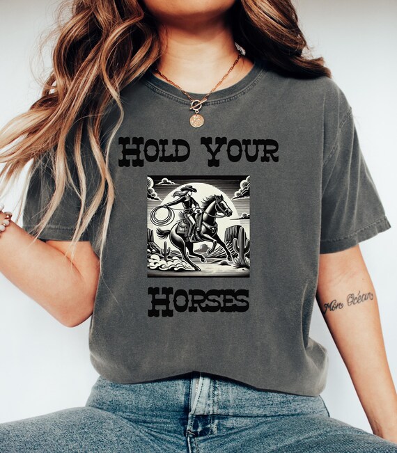 Hold Your Horses Shirt Funny Western Graphic Tee, Retro Cowboy
