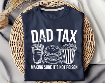 Dad Tax Shirt, Funny Dad Shirt, Dad Tax T-shirt, Fathers Day Shirt, Humorous Shirt, Gift For Dad, Taxation Shirt