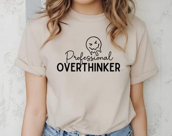 Professional Overthinker Shirt, Sarcastic Shirt, Mental Health Shirt, Anxiety Shirt, Therapist Shirt, Psychologist Shirt, Introvert Shirt
