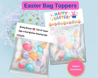 May include: Printable Easter bag toppers with a bunny and the text "Happy Easter!" and a second topper with the text "Bunny Kisses full of cheer Egg-cited Wishes drawing near FROM:"