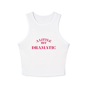 A Little Bit Dramatic micro rib Tank Top. Mean Girls Tee, Regina George Tank Top, Crop Tee, Baby Tee, Mean Girls Tank Top
