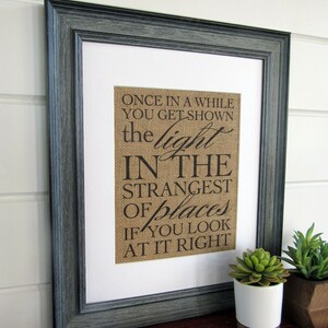 ONCE in a WHILE you get shown the LIGHT burlap or canvas art print image 3