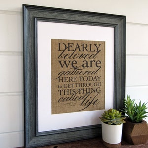 DEARLY BELOVED we are GATHERED here today burlap or canvas art print image 4