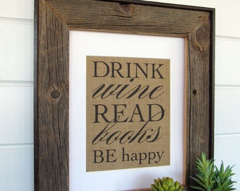 Drink WINE Read BOOKS Be HAPPY - burlap or canvas art print