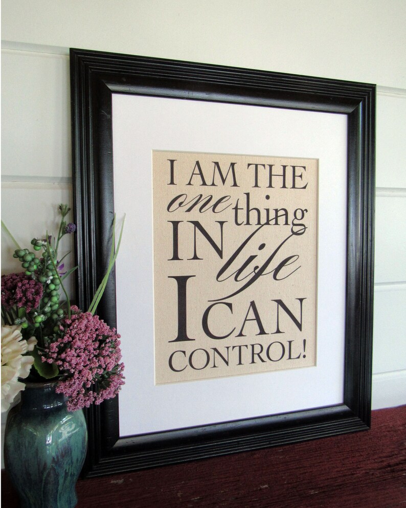 I am the one thing in LIFE I can CONTROL burlap or canvas art print image 4