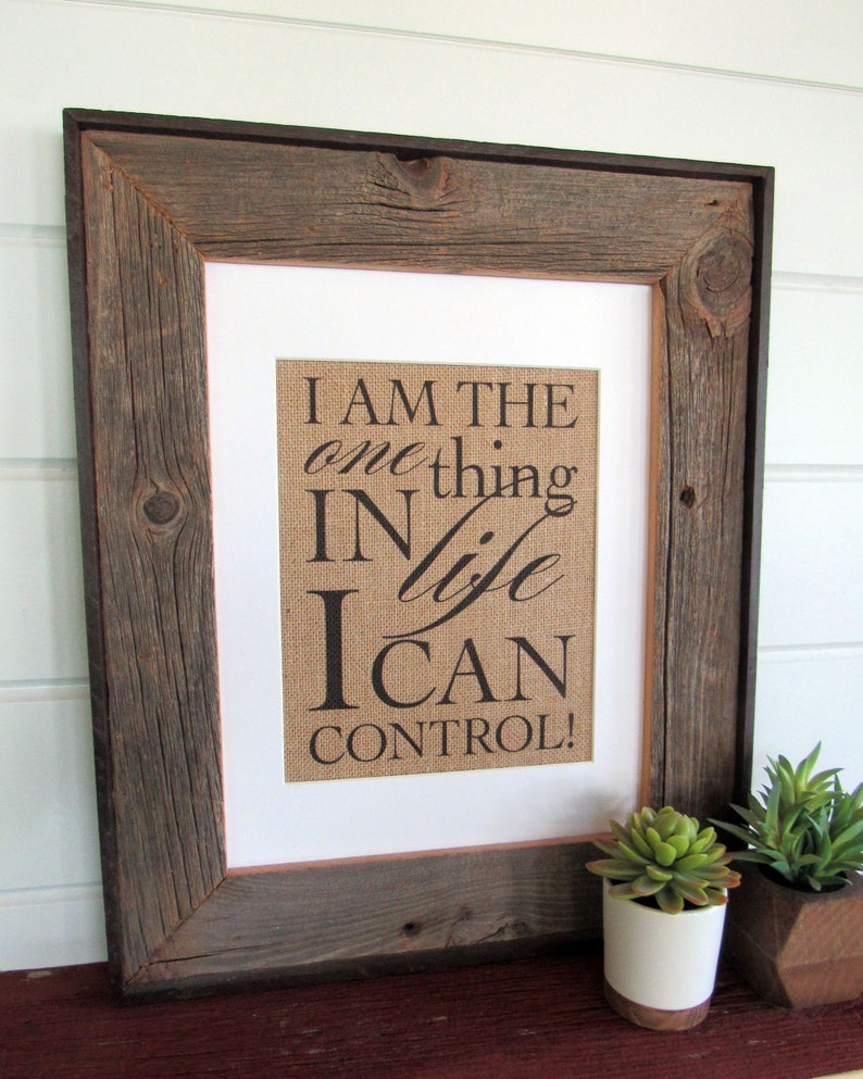 I am the one thing in LIFE I can CONTROL burlap or canvas art print image 3