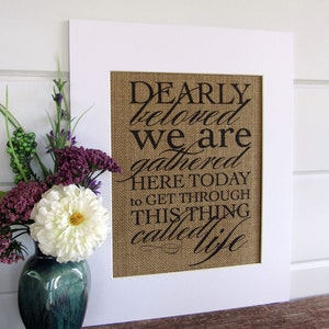 DEARLY BELOVED we are GATHERED here today burlap or canvas art print image 2