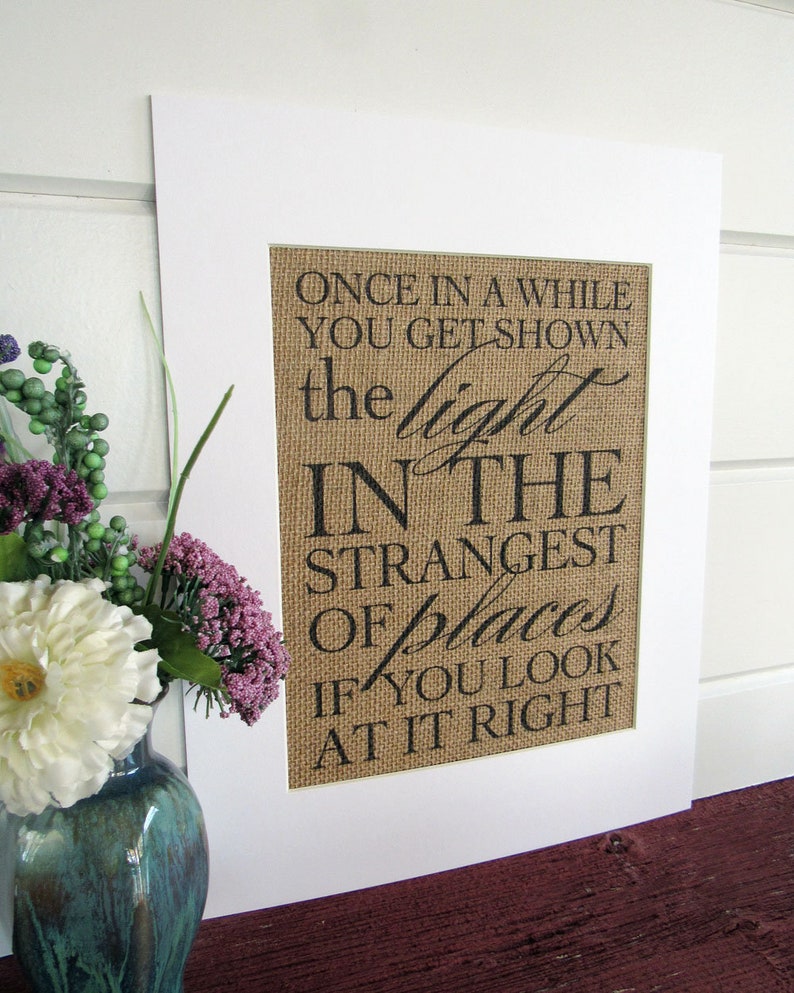 ONCE in a WHILE you get shown the LIGHT burlap or canvas art print image 2