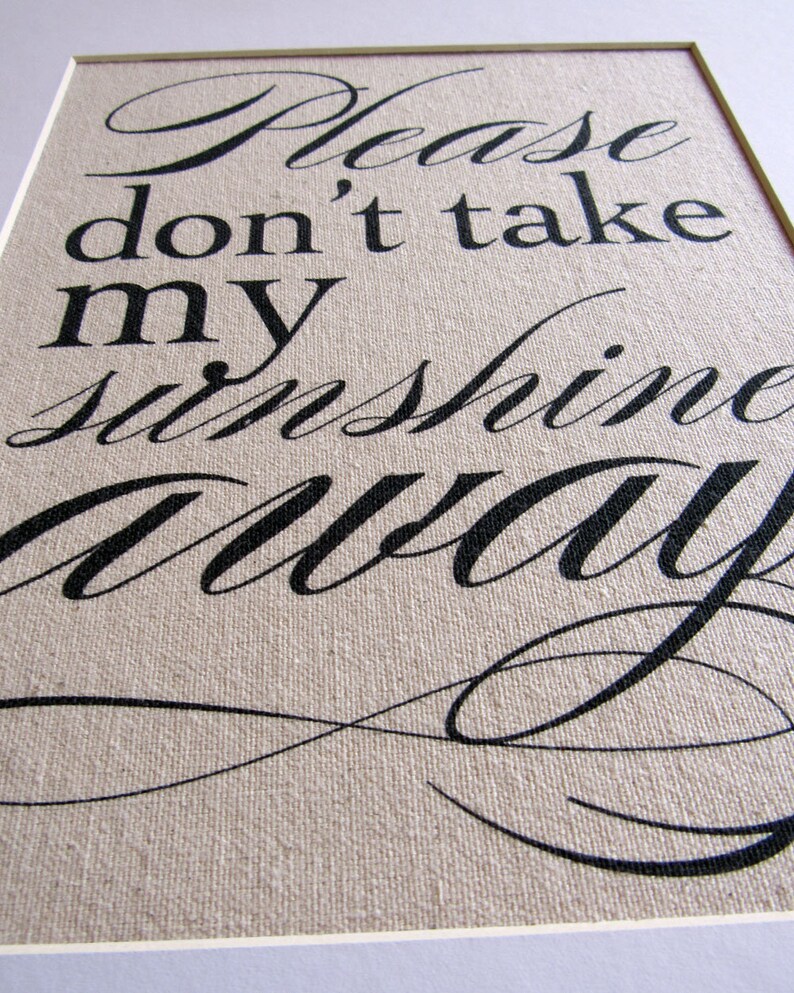 PLEASE don't TAKE my SUNSHINE away burlap or canvas art print image 5