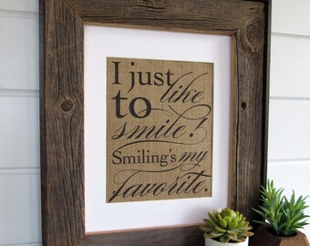 I just like to SMILE!  smiling's my FAVORITE - burlap or canvas art print