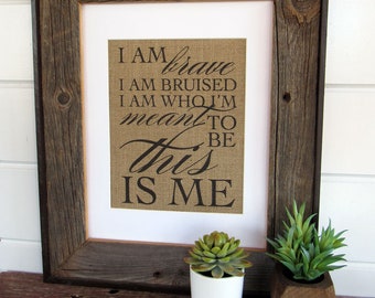 I Am Brave, This is ME - burlap or canvas art print