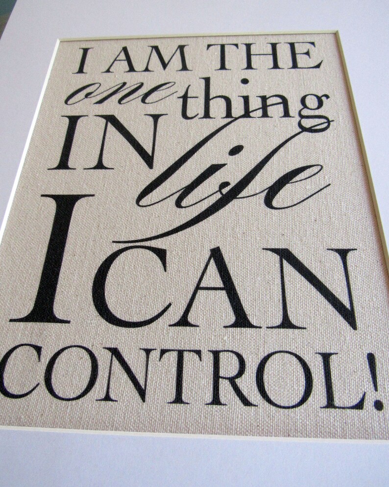 I am the one thing in LIFE I can CONTROL burlap or canvas art print image 5