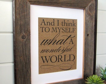 WHAT a WONDERFUL WORLD - burlap or canvas art print