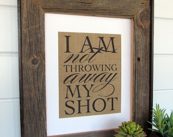 I am not Throwing away my Shot - burlap or canvas art print