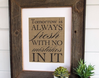 Tomorrow is Always Fresh - burlap or canvas art print