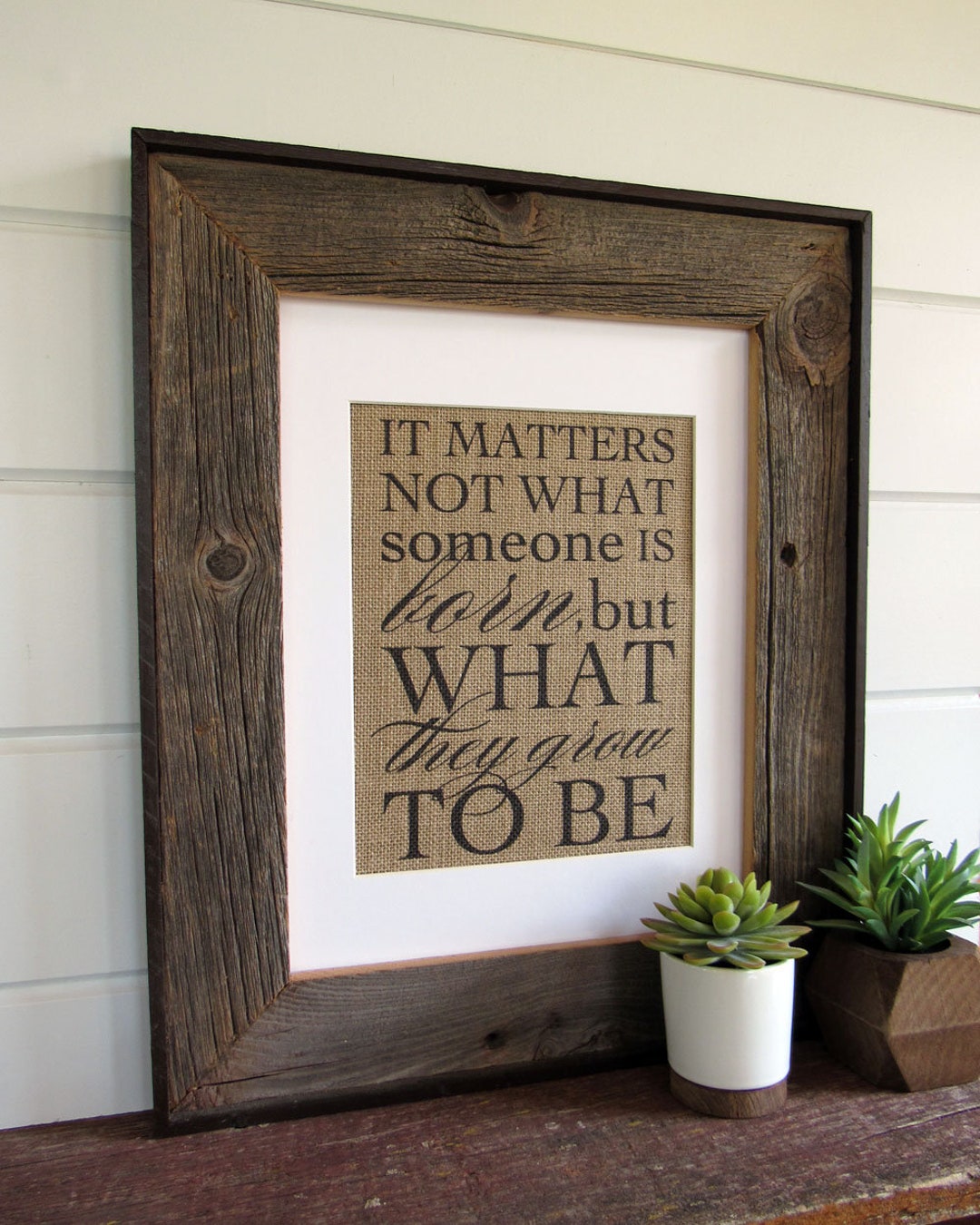 IT MATTERS Not What Someone is BORN Burlap or Canvas Art - Etsy