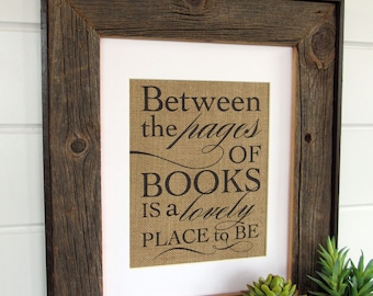 BETWEEN the PAGES of BOOKS - burlap or canvas art print