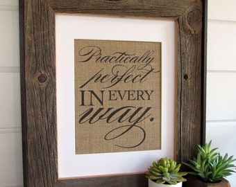 PRACTICALLY PERFECT in EVERY way - burlap or canvas art print