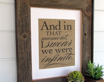 AND in that  MOMENT I swear we were INFINITE - burlap or canvas art print