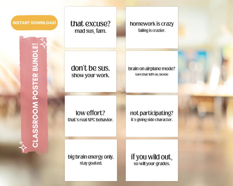 Peut inclure: Un ensemble de huit affiches de classe imprimables avec des citations motivantes dans un style moderne et minimaliste. Les affiches pr&eacute;sentent des phrases comme "that excuse? mad sus, fam." et "if you wild out, so will your grades."