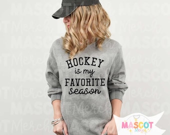Hockey Is My Favorite Season Crew Neck Sweatshirt; Hockey Mom Sweatshirt; Hockey Fan; Hockey Arena Apparel