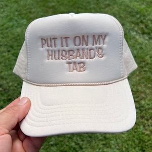 Put it on my Husband’s tab, put it on my husband’s tab embroidered hat, wedding gift, bachelorette party