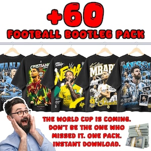 May include: Several black t-shirts with football player graphics, including Cristiano Ronaldo, Neymar, and Lionel Messi. The text "+60 FOOTBALL BOOTLEG PACK" is above the shirts. Additional text reads "THE WORLD CUP IS COMING. DON'T BE THE ONE WHO MISSED IT. ONE PACK. INSTANT DOWNLOAD."
