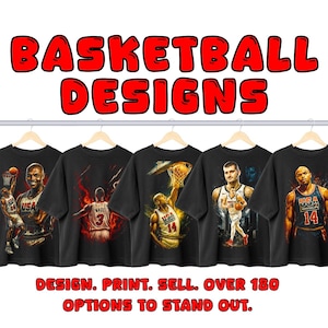 May include: Black t-shirts with basketball player graphics are displayed on hangers. The text "BASKETBALL DESIGNS" is above the shirts. Below the shirts, the text reads "DESIGN. PRINT. SELL. OVER 180 OPTIONS TO STAND OUT."