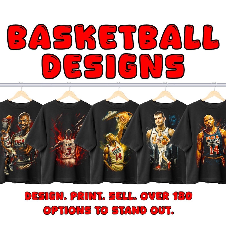 May include: Black t-shirts with basketball player graphics are displayed on hangers. The text "BASKETBALL DESIGNS" is above the shirts. Below the shirts, the text reads "DESIGN. PRINT. SELL. OVER 180 OPTIONS TO STAND OUT."