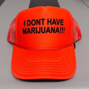 I DONT HAVE MARIJUANA Puff Print Trucker Hat