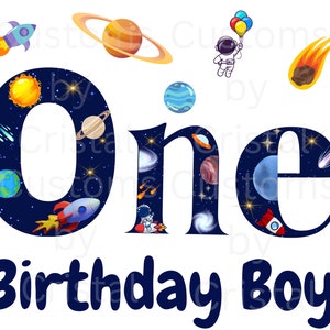 May include: Blue and white 'One' with a space theme. The letters are filled with stars, planets, rockets, and astronauts. The text 'Birthday Boy' is below the number.