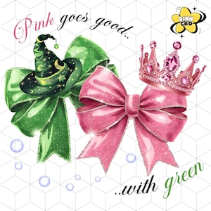 May include: Pink and green bows with glitter. The pink bow has a crown on top and the green bow has a witch's hat on top. The text "Pink goes good... with green" is written below the bows.