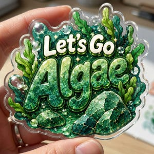 Let's Go Algae/Team Algae Acrylic Pins, Anti Trump Political Humor Pins, Funny Algae Protest , Green Parody Acrylic