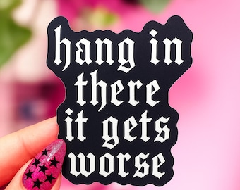 Hang In There It Gets Worse Sticker, Funny Quote Sticker, Meme Sticker, Sarcastic Sticker, Snarky Humor Sticker, Hard Hat Sticker,Dark Humor