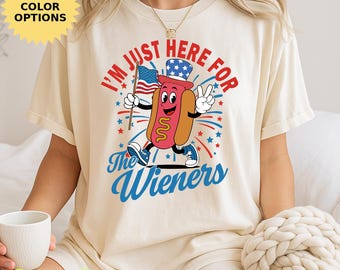 I&#39;m Just Here for The Wieners, Usa Patriotic Tee, 4th of July Party T-Shirt, Trendy Usa Celebration Shirt, I&#39;m Just Here for The Weiners
