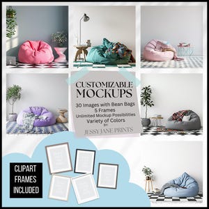 May include: A set of 30 customizable bean bag chair mockups with 5 different frame options. The mockups feature various colors and styles of bean bags, including pink, green, purple, gray, and blue. The frames are blank and can be used to display artwork, photos, or other designs. The text "CUSTOMIZABLE MOCKUPS" is displayed in the center of the image. The text "30 Images with Bean Bags 5 Frames Unlimited Mockup Possibilities Variety of Colors BY: JESSY JANE PRINTS" is displayed below the text "CUSTOMIZABLE MOCKUPS".