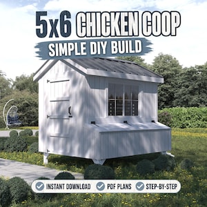 May include: A white 5x6 chicken coop with a black roof, set in a grassy yard. The coop has a window and a door. Text on the image reads "5x6 CHICKEN COOP SIMPLE DIY BUILD" and "INSTANT DOWNLOAD PDF PLANS STEP-BY-STEP".