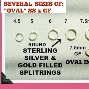 May include: A close-up of several sizes of oval split rings in sterling silver and gold filled. The sizes are 4.5mm, 5mm, 6mm, 7mm, and 7.5mm. The text "JUST LISTED! SEVERAL SIZES OF: "OVAL" SS & GF" is at the top of the image.