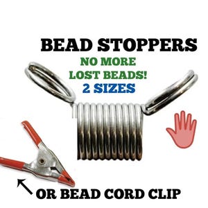 May include: Image of bead stoppers and a bead cord clip. The text reads "BEAD STOPPERS, NO MORE LOST BEADS! 2 SIZES" in black and blue. The image shows a silver spring-like bead stopper and a red and silver clip.