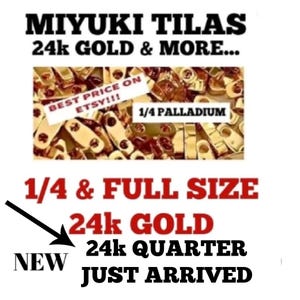 May include: Image featuring gold-colored Miyuki Tila beads, with text overlay: "MIYUKI TILAS 24k GOLD & MORE..." and "BEST PRICE ON ETSY!!!". Additional text includes "1/4 PALLADIUM", "1/4 & FULL SIZE 24k GOLD", "24k QUARTER JUST ARRIVED" and "NEW".
